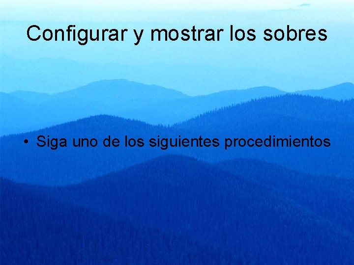 Configurar y mostrar los sobres • Siga uno de los siguientes procedimientos 