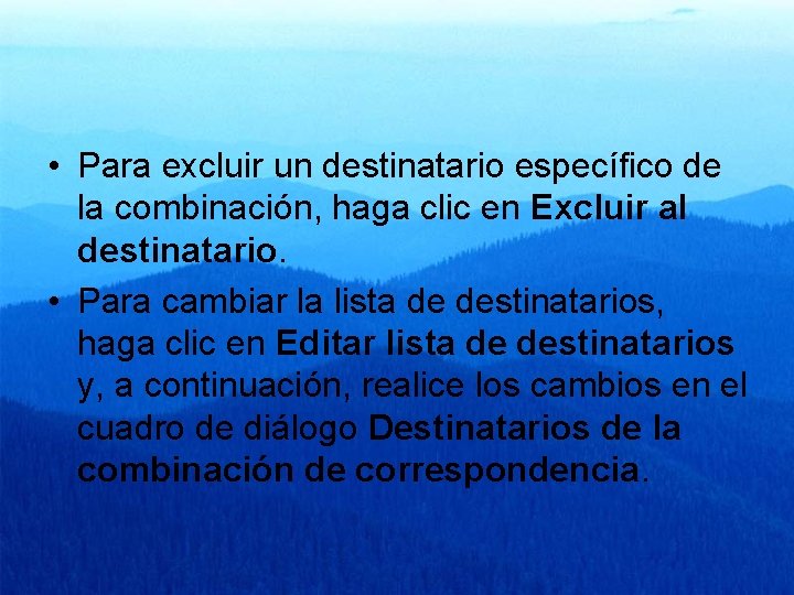  • Para excluir un destinatario específico de la combinación, haga clic en Excluir