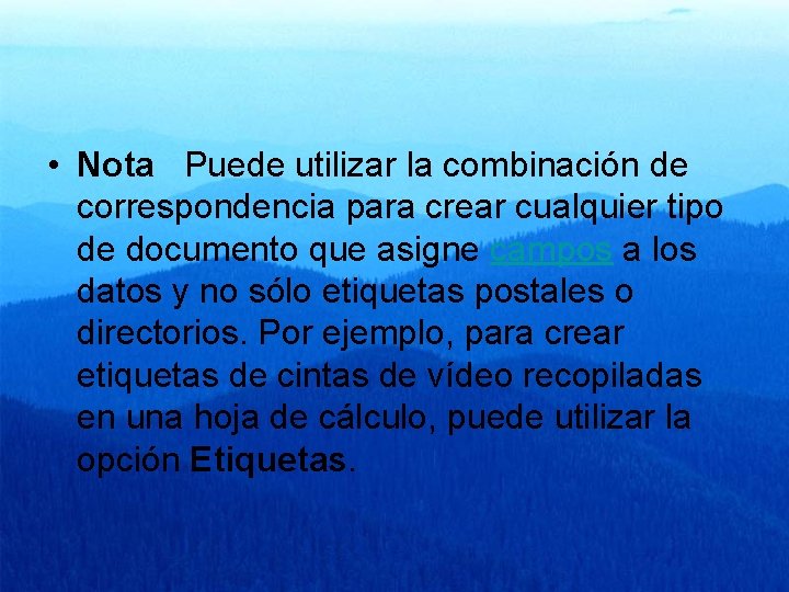  • Nota Puede utilizar la combinación de correspondencia para crear cualquier tipo de