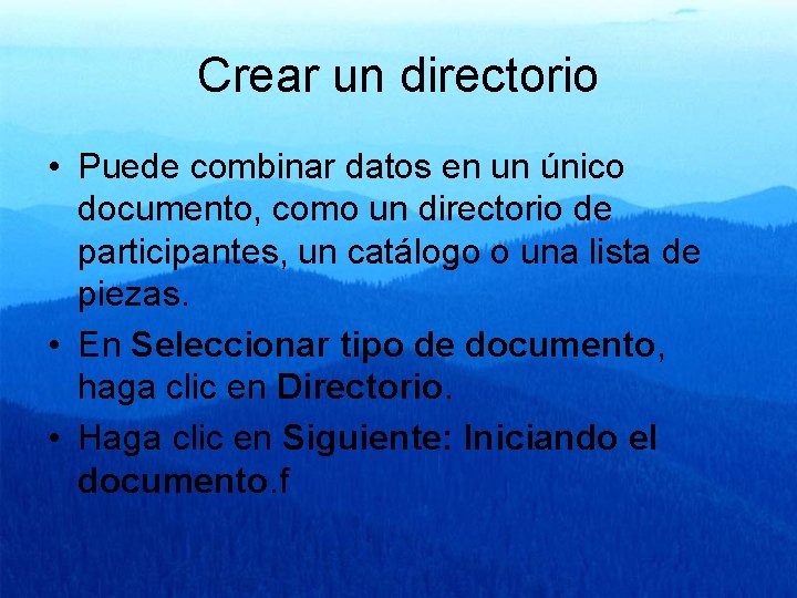 Crear un directorio • Puede combinar datos en un único documento, como un directorio