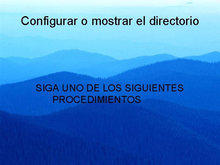 Configurar o mostrar el directorio SIGA UNO DE LOS SIGUIENTES PROCEDIMIENTOS 