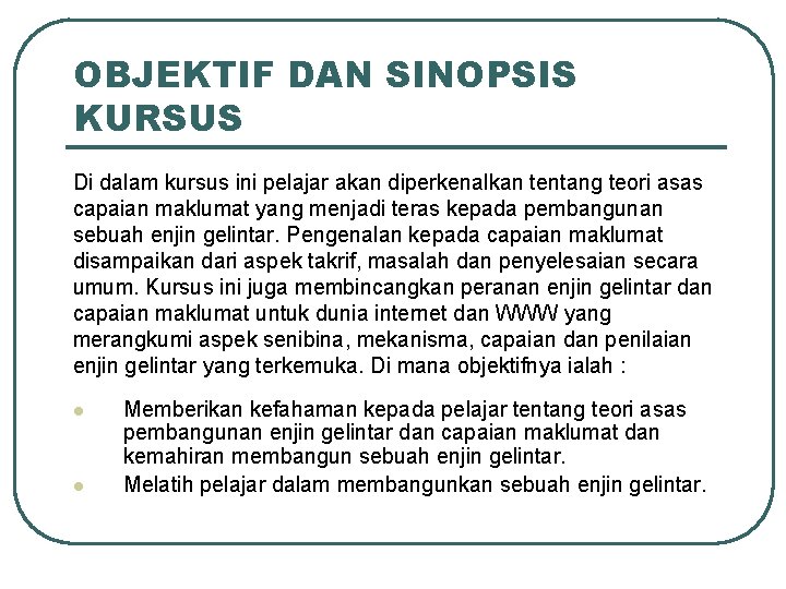 OBJEKTIF DAN SINOPSIS KURSUS Di dalam kursus ini pelajar akan diperkenalkan tentang teori asas