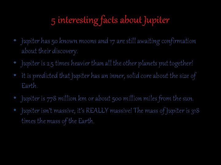 5 interesting facts about Jupiter • Jupiter has 50 known moons and 17 are