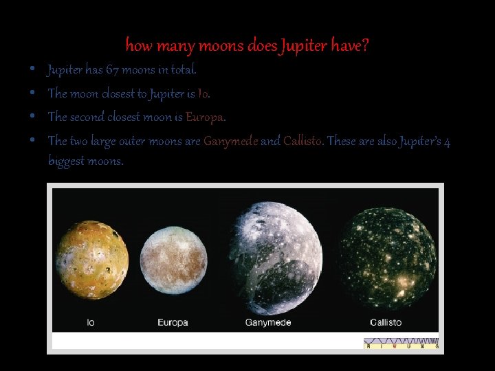 how many moons does Jupiter have? • • Jupiter has 67 moons in total.