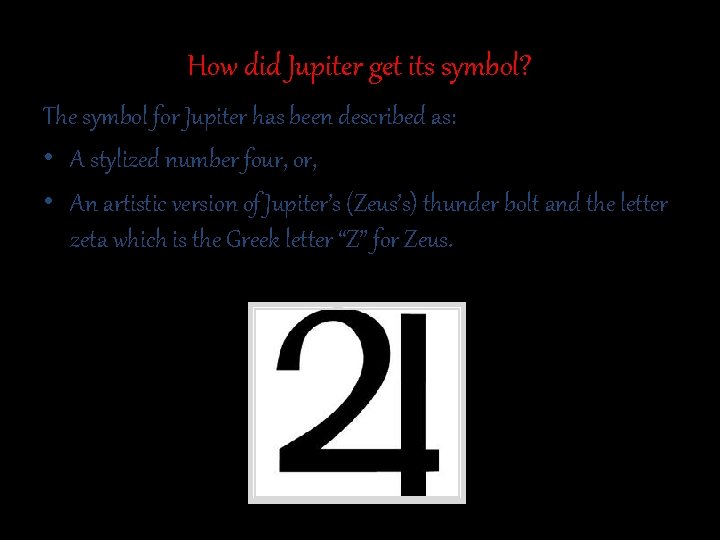 How did Jupiter get its symbol? The symbol for Jupiter has been described as: