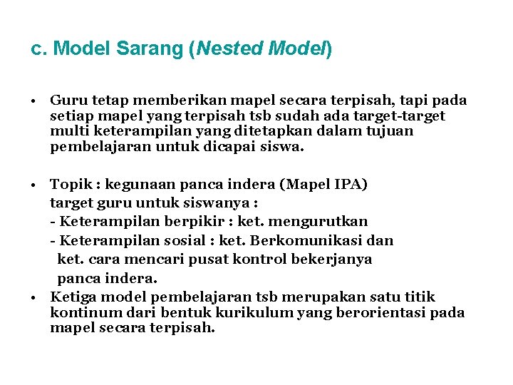 c. Model Sarang (Nested Model) • Guru tetap memberikan mapel secara terpisah, tapi pada