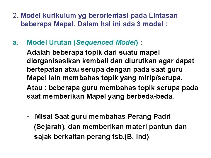 2. Model kurikulum yg berorientasi pada Lintasan beberapa Mapel. Dalam hal ini ada 3