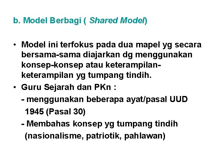 b. Model Berbagi ( Shared Model) • Model ini terfokus pada dua mapel yg