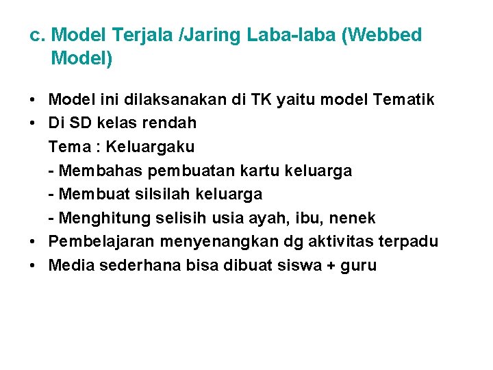 c. Model Terjala /Jaring Laba-laba (Webbed Model) • Model ini dilaksanakan di TK yaitu