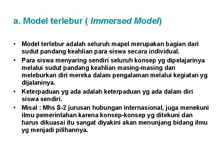 a. Model terlebur ( Immersed Model) • Model terlebur adalah seluruh mapel merupakan bagian