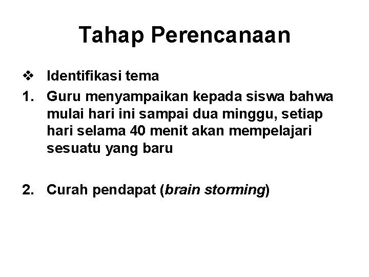 Tahap Perencanaan v Identifikasi tema 1. Guru menyampaikan kepada siswa bahwa mulai hari ini