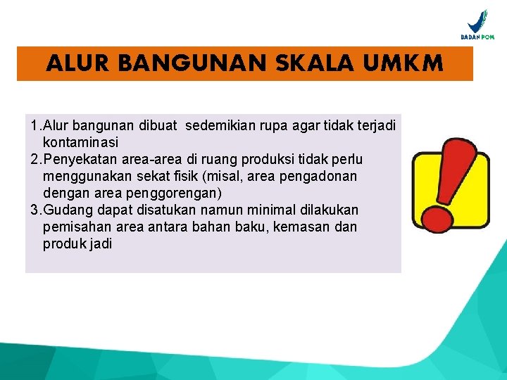 ALUR BANGUNAN SKALA UMKM 1. Alur bangunan dibuat sedemikian rupa agar tidak terjadi kontaminasi