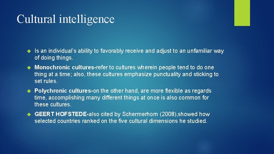 Cultural intelligence Is an individual’s ability to favorably receive and adjust to an unfamiliar