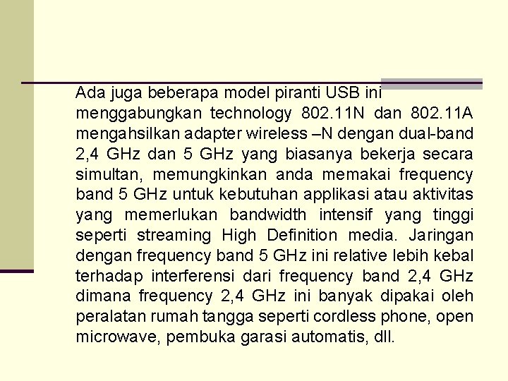 Ada juga beberapa model piranti USB ini menggabungkan technology 802. 11 N dan 802.