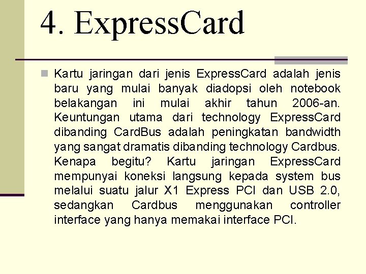 4. Express. Card n Kartu jaringan dari jenis Express. Card adalah jenis baru yang