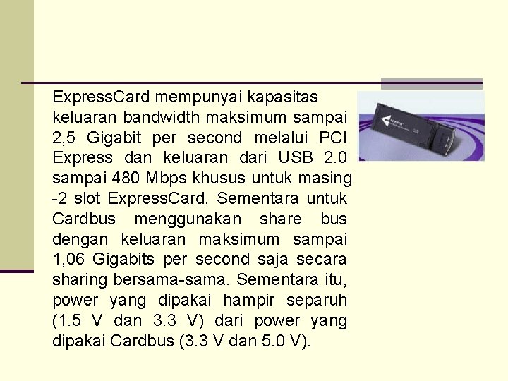 Express. Card mempunyai kapasitas keluaran bandwidth maksimum sampai 2, 5 Gigabit per second melalui