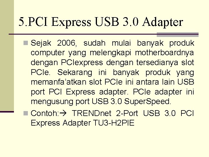 5. PCI Express USB 3. 0 Adapter n Sejak 2006, sudah mulai banyak produk