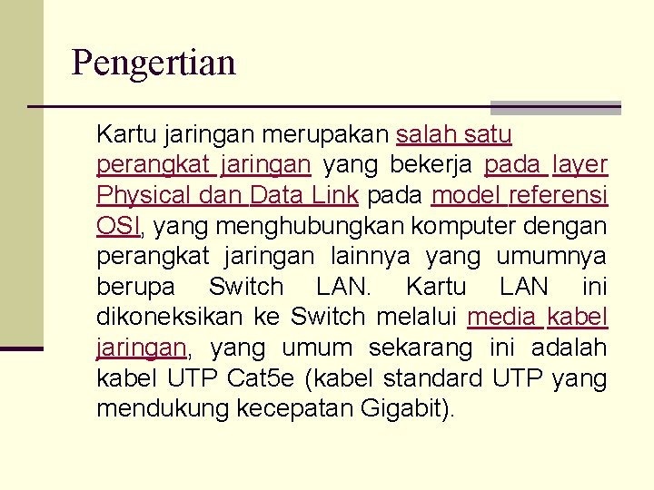 Pengertian Kartu jaringan merupakan salah satu perangkat jaringan yang bekerja pada layer Physical dan