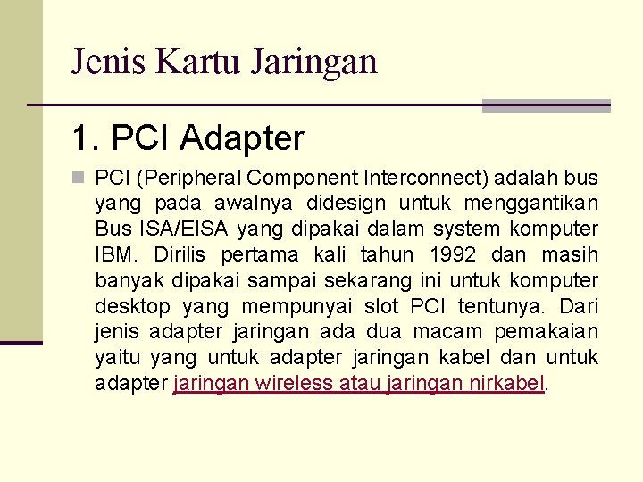 Jenis Kartu Jaringan 1. PCI Adapter n PCI (Peripheral Component Interconnect) adalah bus yang