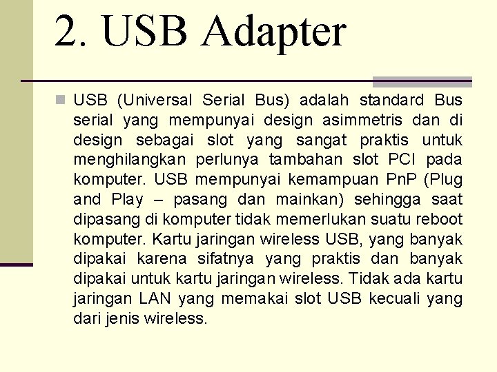 2. USB Adapter n USB (Universal Serial Bus) adalah standard Bus serial yang mempunyai