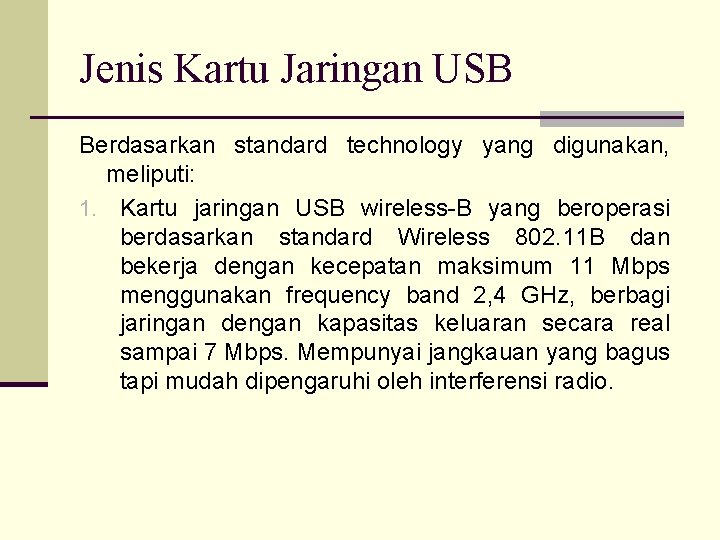 Jenis Kartu Jaringan USB Berdasarkan standard technology yang digunakan, meliputi: 1. Kartu jaringan USB