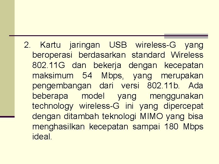 2. Kartu jaringan USB wireless-G yang beroperasi berdasarkan standard Wireless 802. 11 G dan