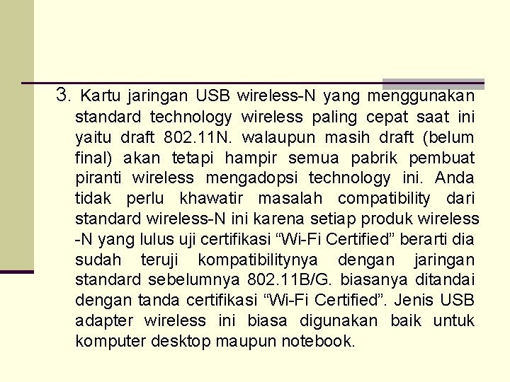 3. Kartu jaringan USB wireless-N yang menggunakan standard technology wireless paling cepat saat ini