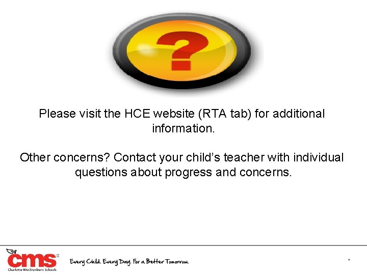 Please visit the HCE website (RTA tab) for additional information. Other concerns? Contact your