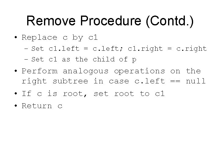 Remove Procedure (Contd. ) • Replace c by c 1 – Set c 1.