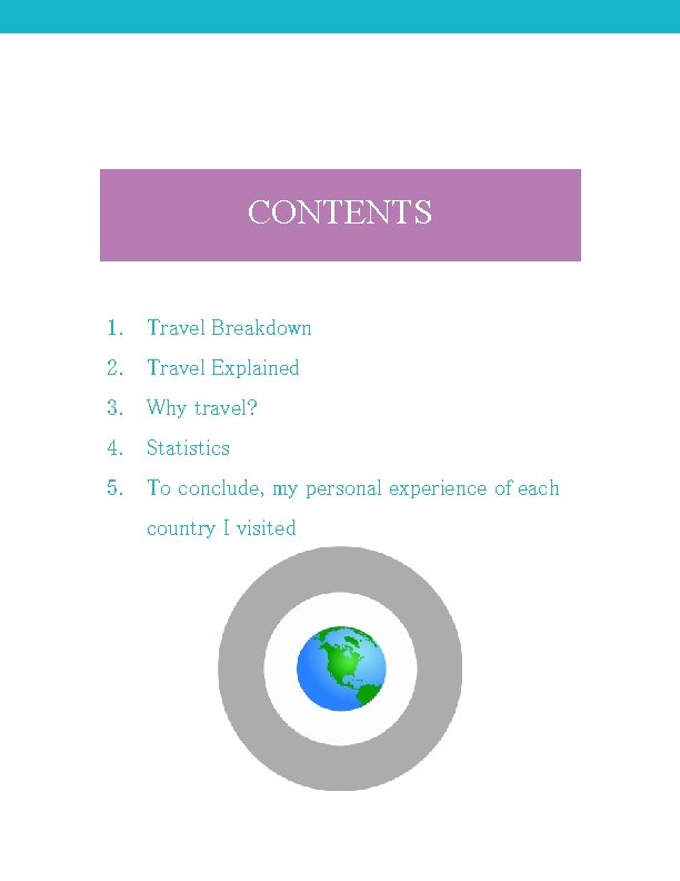 CONTENTS 1. Travel Breakdown 2. Travel Explained 3. Why travel? 4. Statistics 5. To