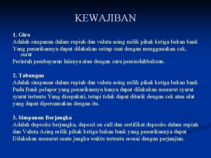 KEWAJIBAN 1. Giro Adalah simpanan dalam rupiah dan valuta asing milik pihak ketiga bukan