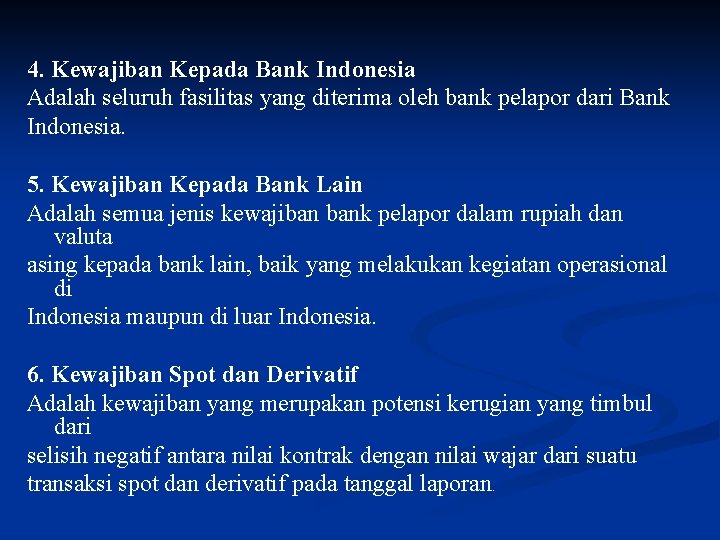 4. Kewajiban Kepada Bank Indonesia Adalah seluruh fasilitas yang diterima oleh bank pelapor dari