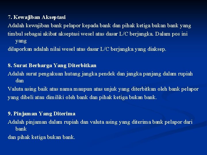 7. Kewajiban Akseptasi Adalah kewajiban bank pelapor kepada bank dan pihak ketiga bukan bank