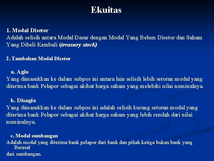 Ekuitas 1. Modal Disetor Adalah selisih antara Modal Dasar dengan Modal Yang Belum Disetor