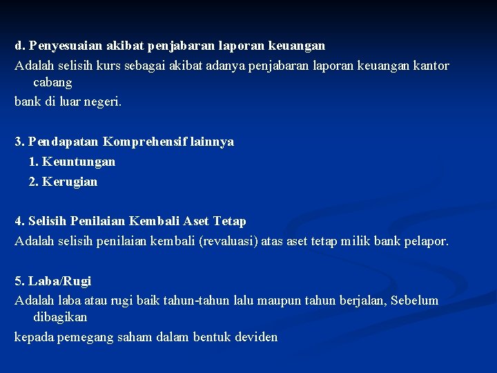 d. Penyesuaian akibat penjabaran laporan keuangan Adalah selisih kurs sebagai akibat adanya penjabaran laporan