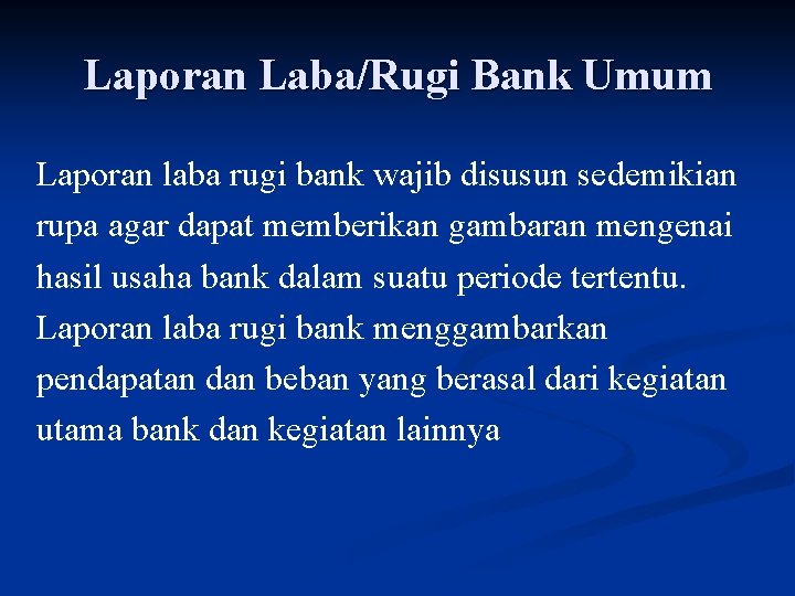 Laporan Laba/Rugi Bank Umum Laporan laba rugi bank wajib disusun sedemikian rupa agar dapat