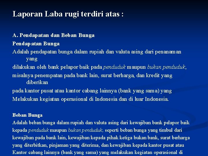 Laporan Laba rugi terdiri atas : A. Pendapatan dan Beban Bunga Pendapatan Bunga Adalah