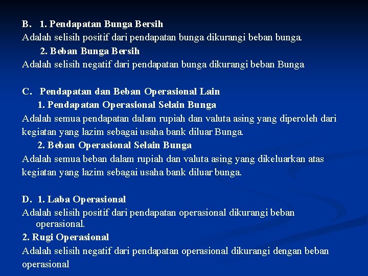 B. 1. Pendapatan Bunga Bersih Adalah selisih positif dari pendapatan bunga dikurangi beban bunga.