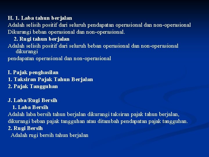 H. 1. Laba tahun berjalan Adalah selisih positif dari seluruh pendapatan operasional dan non-operasional