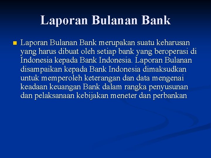 Laporan Bulanan Bank n Laporan Bulanan Bank merupakan suatu keharusan yang harus dibuat oleh