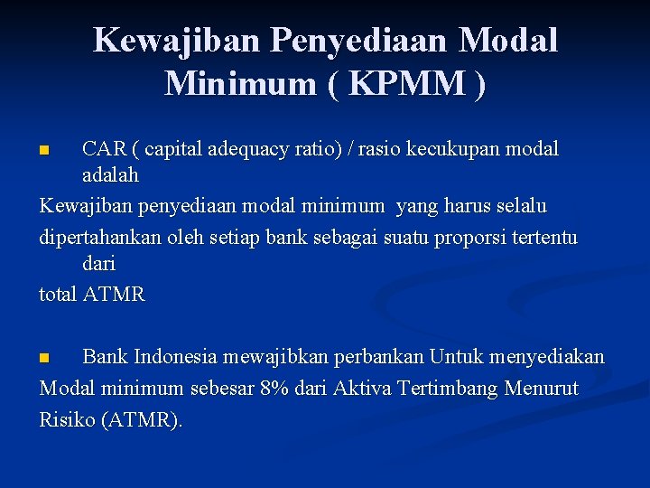 Kewajiban Penyediaan Modal Minimum ( KPMM ) CAR ( capital adequacy ratio) / rasio