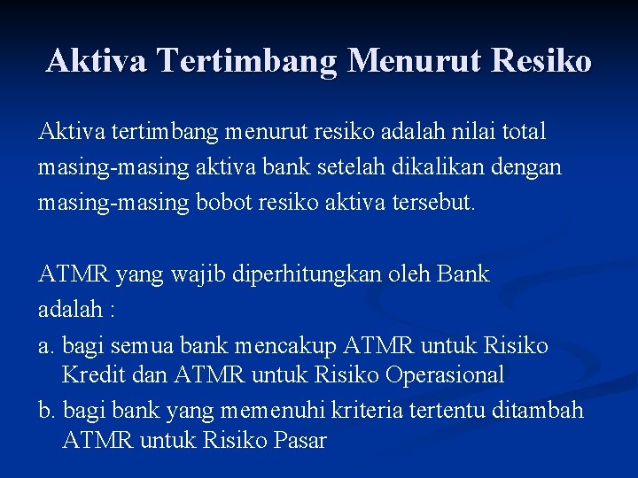 Aktiva Tertimbang Menurut Resiko Aktiva tertimbang menurut resiko adalah nilai total masing-masing aktiva bank