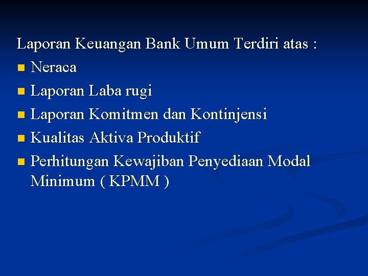 Laporan Keuangan Bank Umum Terdiri atas : n Neraca n Laporan Laba rugi n