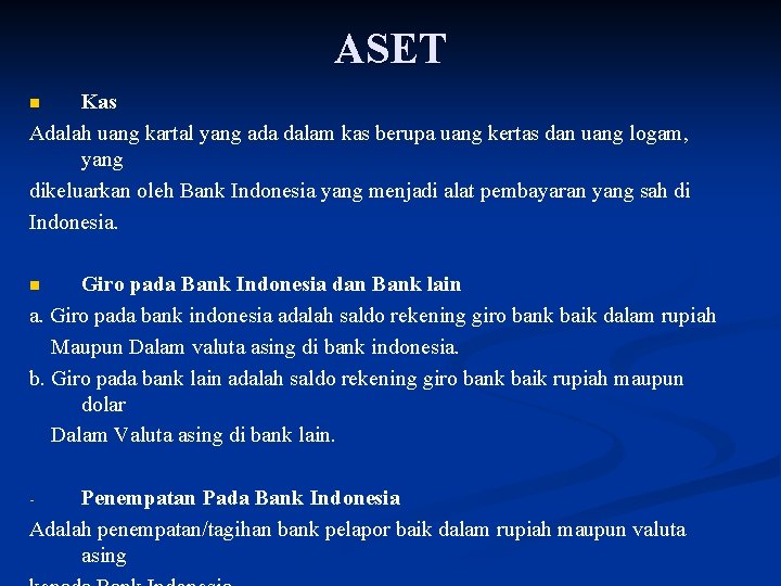 ASET Kas Adalah uang kartal yang ada dalam kas berupa uang kertas dan uang