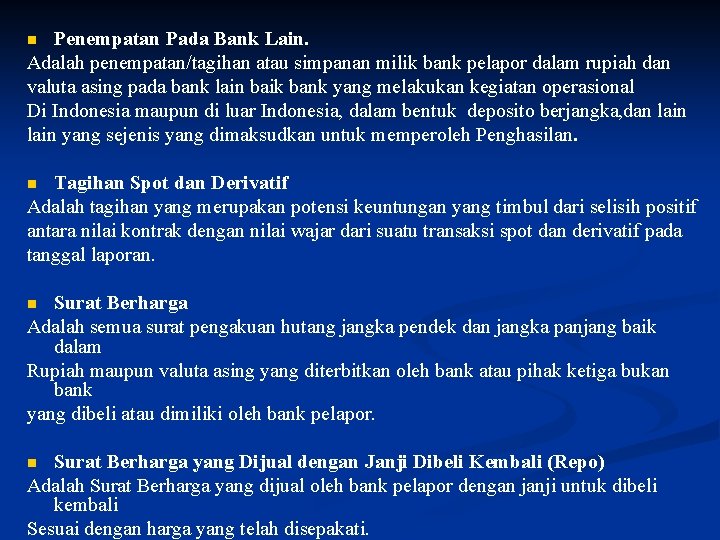 Penempatan Pada Bank Lain. Adalah penempatan/tagihan atau simpanan milik bank pelapor dalam rupiah dan