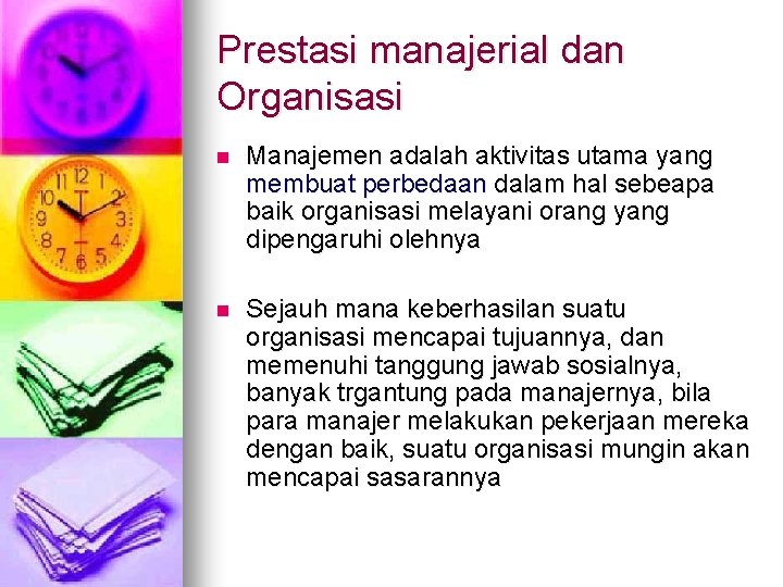 Prestasi manajerial dan Organisasi n Manajemen adalah aktivitas utama yang membuat perbedaan dalam hal