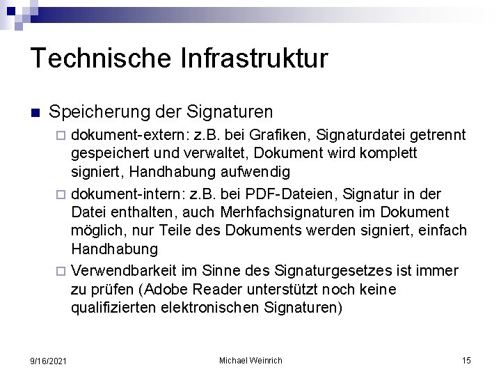 Technische Infrastruktur n Speicherung der Signaturen dokument-extern: z. B. bei Grafiken, Signaturdatei getrennt gespeichert