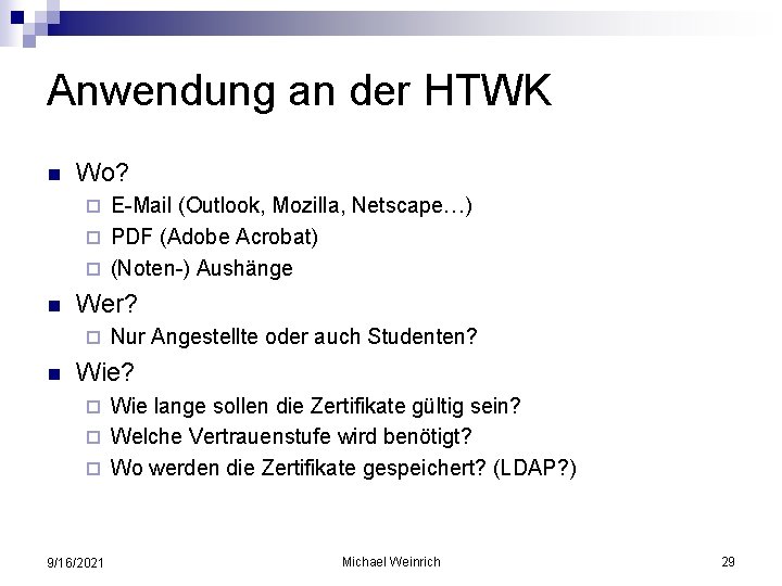 Anwendung an der HTWK n Wo? E-Mail (Outlook, Mozilla, Netscape…) ¨ PDF (Adobe Acrobat)
