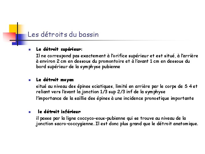 Les détroits du bassin n Le détroit supérieur: Il ne correspond pas exactement à