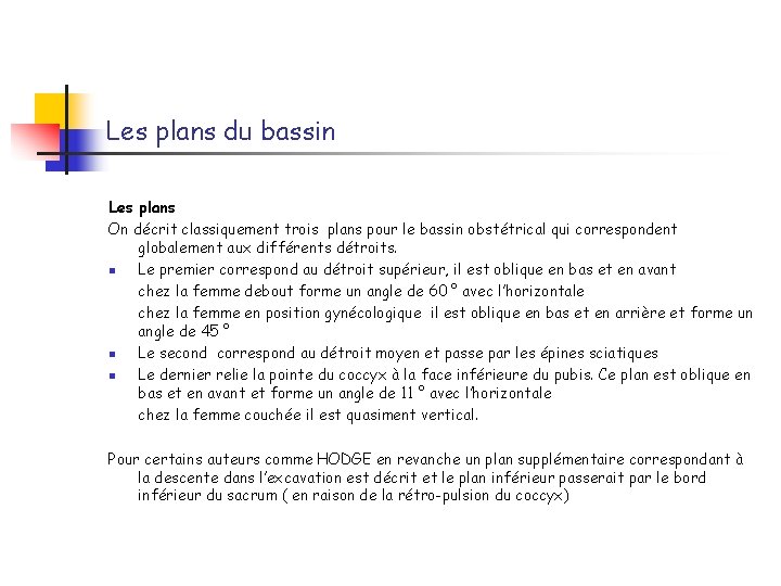 Les plans du bassin Les plans On décrit classiquement trois plans pour le bassin